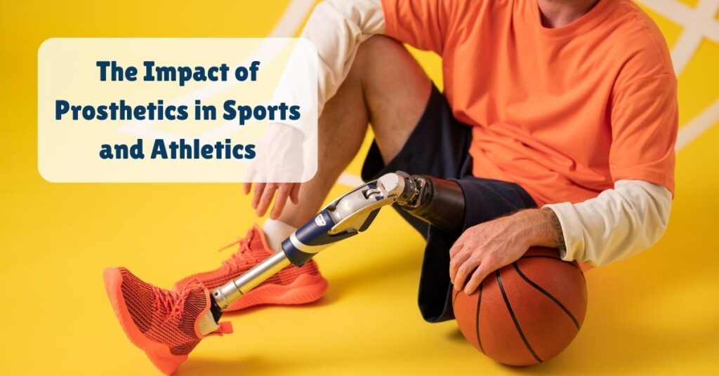 The Impact of Prosthetics in Sports and Athletics 6 The Impact of Prosthetics in Sports and Athletics