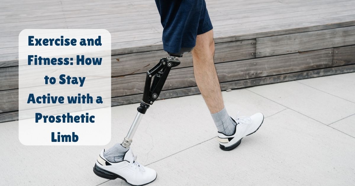 Blogs 1 Exercise and Fitness: How to Stay Active with a Prosthetic Limb