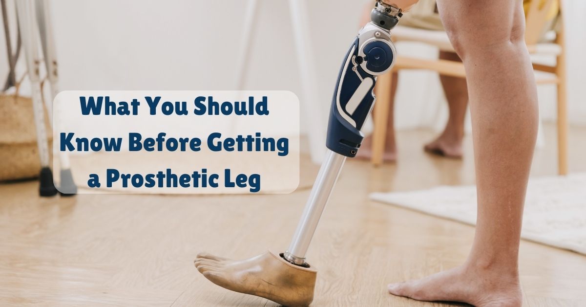 Blogs 5 What You Should Know Before Getting a Prosthetic Leg