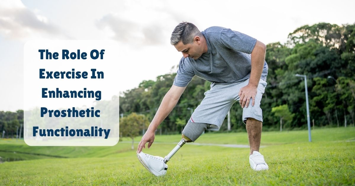 Blogs 6 Role of Exercise In Enhancing Prosthetic Functionality