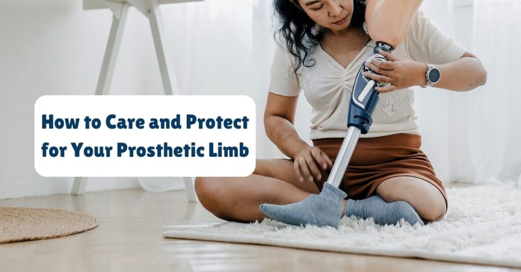 How to Care and Protect Your Prosthetic Limb